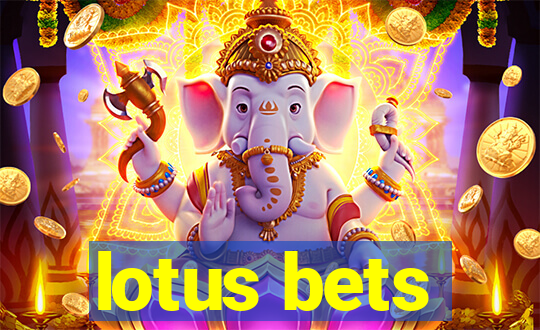 lotus bets